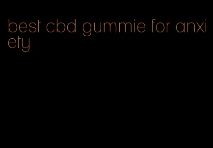 best cbd gummie for anxiety