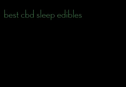 best cbd sleep edibles