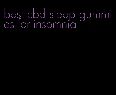 best cbd sleep gummies for insomnia