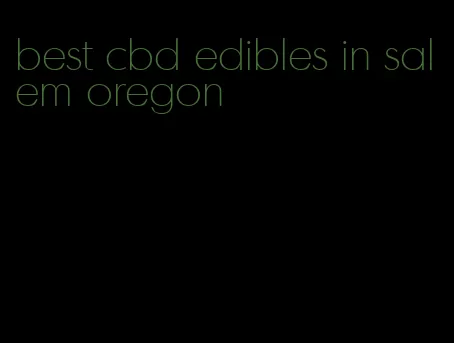 best cbd edibles in salem oregon