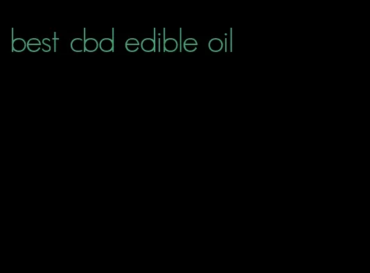 best cbd edible oil