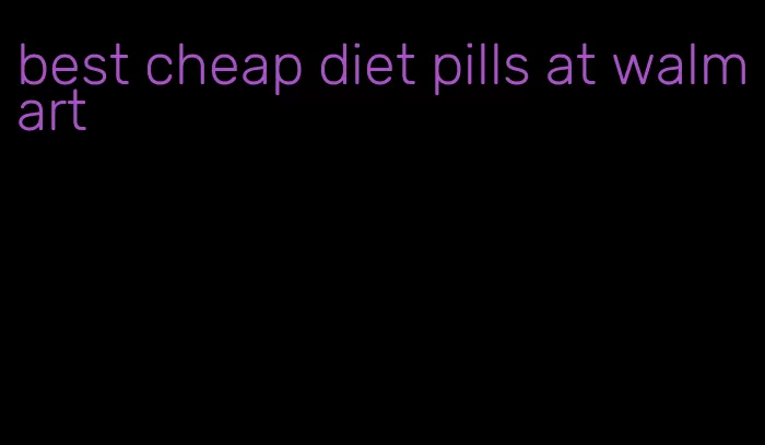 best cheap diet pills at walmart