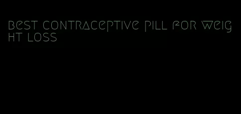 best contraceptive pill for weight loss