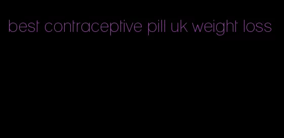 best contraceptive pill uk weight loss