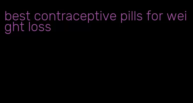 best contraceptive pills for weight loss