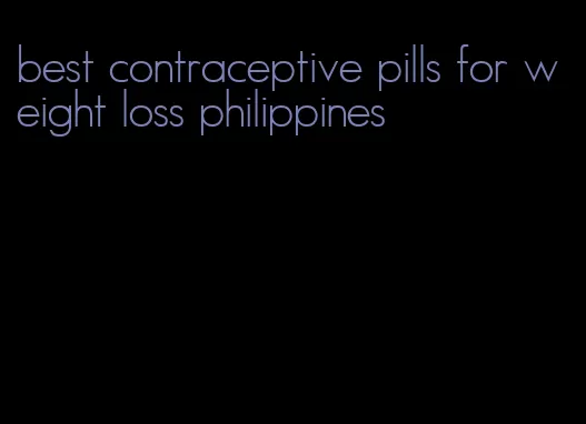 best contraceptive pills for weight loss philippines