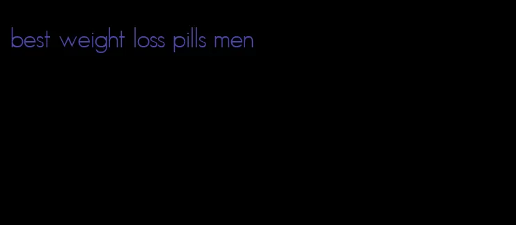 best weight loss pills men