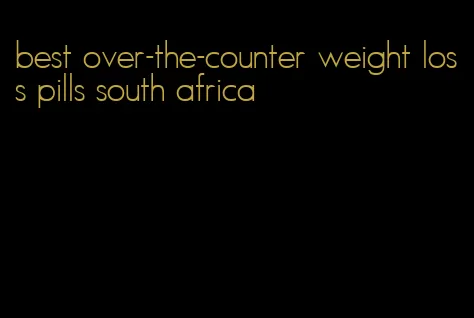 best over-the-counter weight loss pills south africa