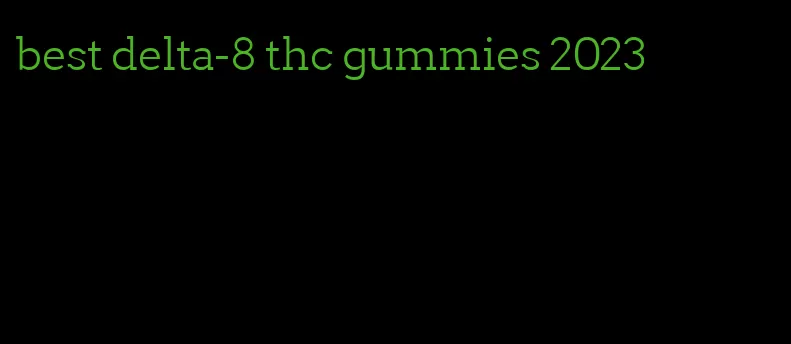 best delta-8 thc gummies 2023