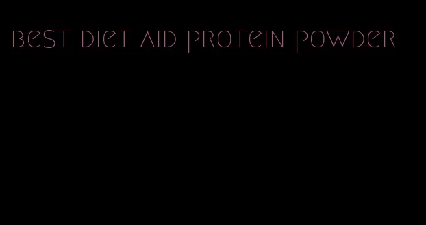 best diet aid protein powder