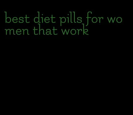 best diet pills for women that work