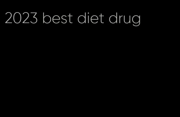 2023 best diet drug