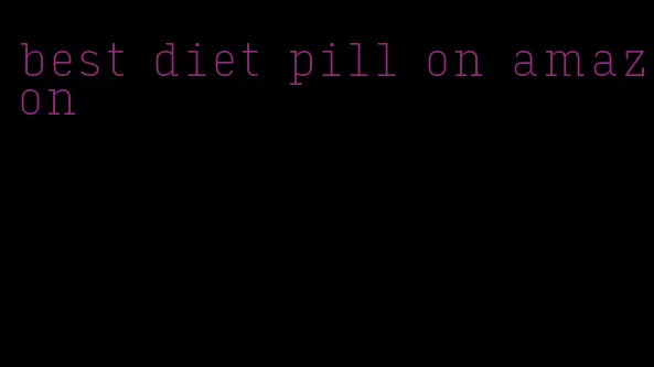 best diet pill on amazon