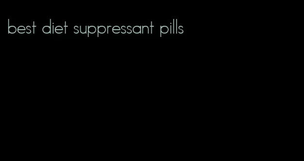 best diet suppressant pills