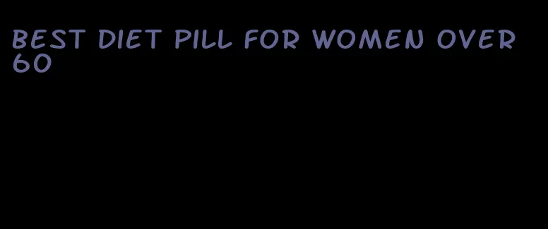 best diet pill for women over 60