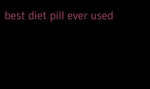 best diet pill ever used