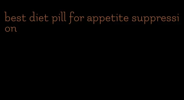 best diet pill for appetite suppression