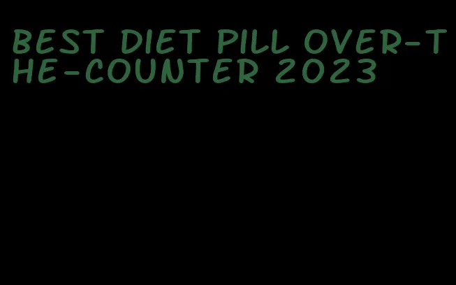 best diet pill over-the-counter 2023