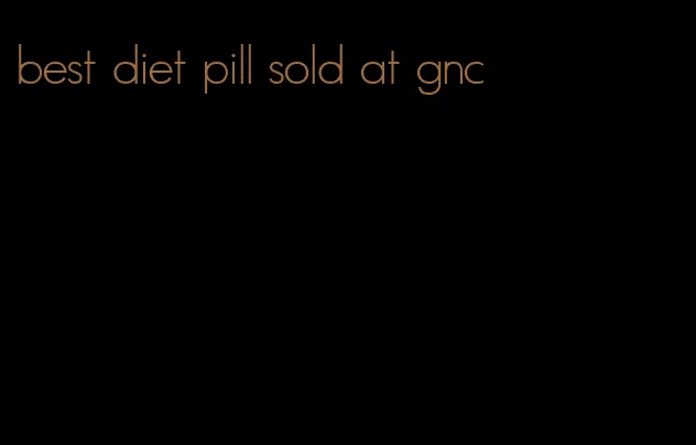 best diet pill sold at gnc