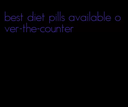 best diet pills available over-the-counter