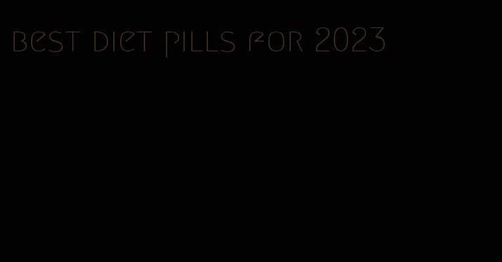 best diet pills for 2023