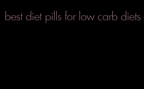 best diet pills for low carb diets