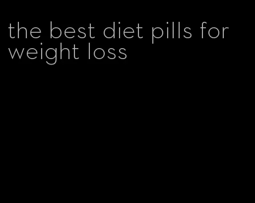 the best diet pills for weight loss