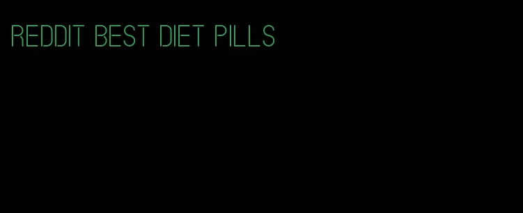 reddit best diet pills