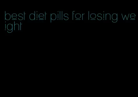 best diet pills for losing weight