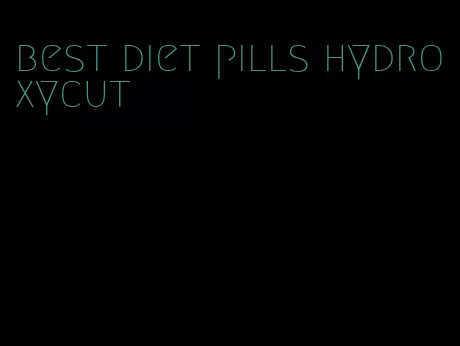 best diet pills hydroxycut