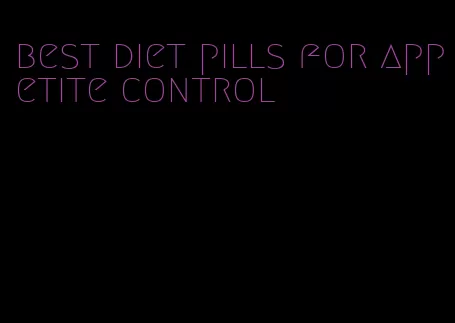 best diet pills for appetite control