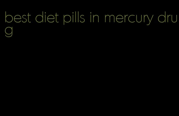 best diet pills in mercury drug