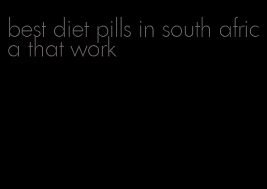 best diet pills in south africa that work