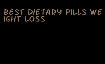 best dietary pills weight loss