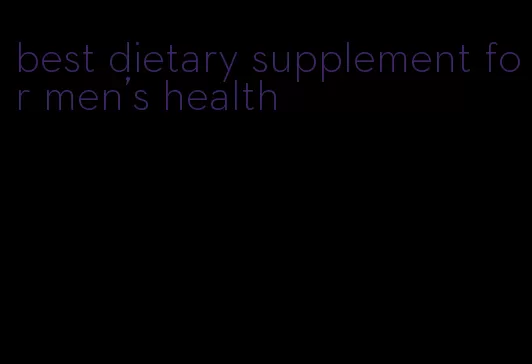 best dietary supplement for men's health