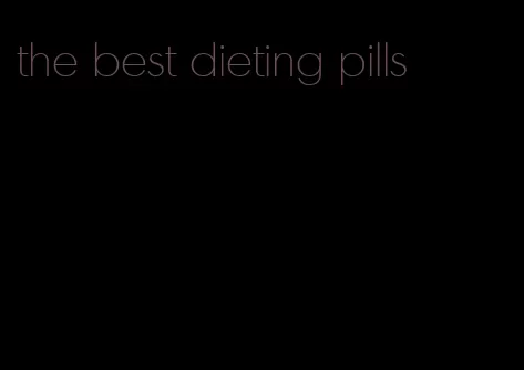 the best dieting pills