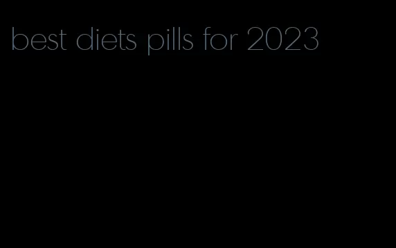 best diets pills for 2023