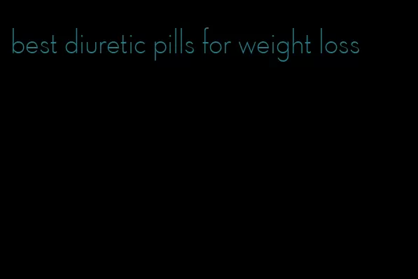 best diuretic pills for weight loss