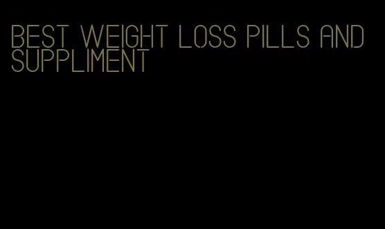 best weight loss pills and suppliment