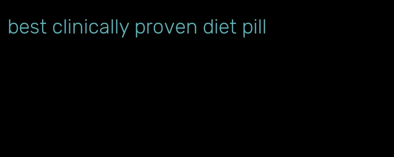 best clinically proven diet pill