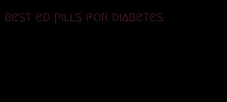 best ed pills for diabetes