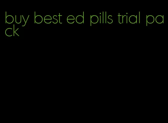 buy best ed pills trial pack