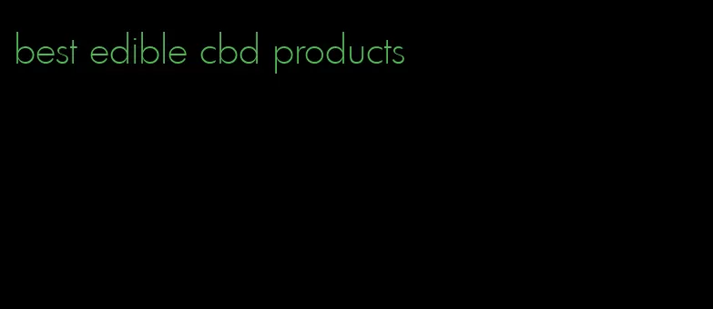 best edible cbd products