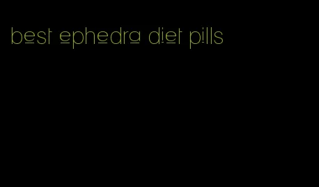 best ephedra diet pills