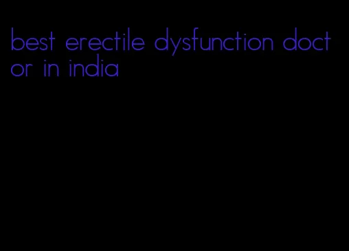 best erectile dysfunction doctor in india