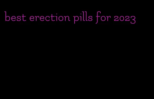 best erection pills for 2023