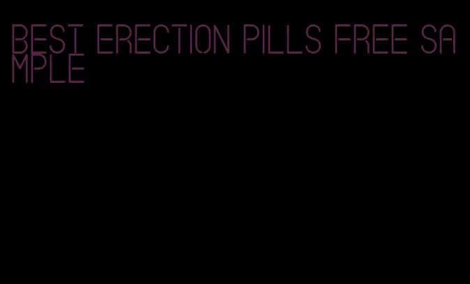 best erection pills free sample