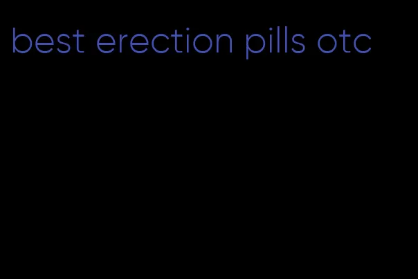 best erection pills otc