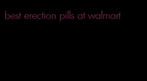 best erection pills at walmart