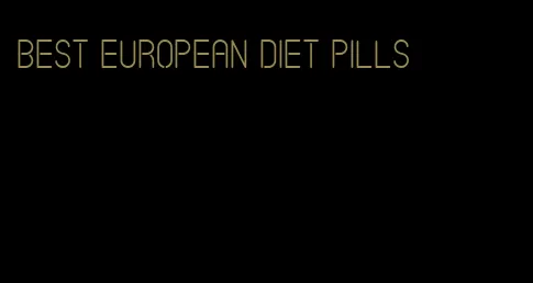 best european diet pills